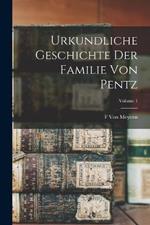 Urkundliche Geschichte Der Familie Von Pentz; Volume 1