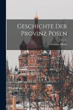 Geschichte Der Provinz Posen