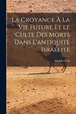 La Croyance A La Vie Future Et Le Culte Des Morts Dans L'antiquite Israelite