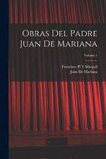 Obras Del Padre Juan De Mariana; Volume 1