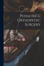 Pediatrics, Orthopedic Surgery