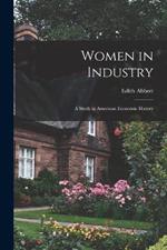 Women in Industry: A Study in American Economic History