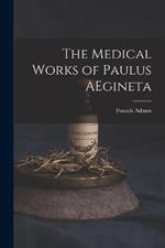 The Medical Works of Paulus AEgineta