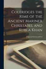 Coleridges the Rime of the Ancient Mariner Christabel and Kubla Khan