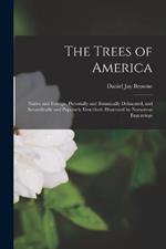 The Trees of America: Native and Foreign, Pictorially and Botanically Delineated, and Scientifically and Popularly Described. Illustrated by Numerous Engravings