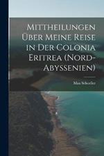 Mittheilungen über meine Reise in der Colonia Eritrea (Nord-Abyssenien)