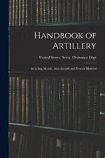 Handbook of Artillery: Including Mobile, Anti-aircraft and Trench Materiel