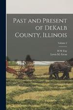 Past and Present of DeKalb County, Illinois; Volume 2