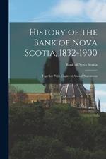 History of the Bank of Nova Scotia, 1832-1900; Together With Copies of Annual Statements