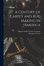 A Century of Carpet and rug Making in America