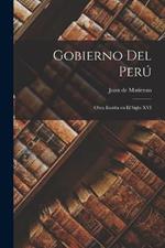 Gobierno del Peru; obra escrita en el siglo XVI