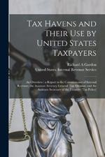 Tax Havens and Their use by United States Taxpayers: An Overview: a Report to the Commissioner of Internal Revenue, the Assistant Attorney General (Tax Division) and the Assistant Secretary of the Treasury (Tax Policy)