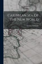 Caribbean Sea Of The New World