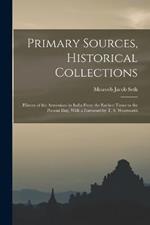 Primary Sources, Historical Collections: History of the Armenians in India From the Earliest Times to the Present Day, With a Foreword by T. S. Wentworth