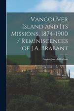 Vancouver Island and its Missions, 1874-1900 / Reminiscences of J.A. Brabant