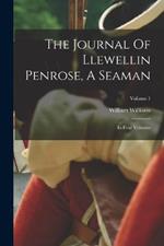 The Journal Of Llewellin Penrose, A Seaman: In Four Volumes; Volume 1