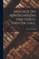 Apologie des Misvergnügens und Uebels, Zweyter Theil.