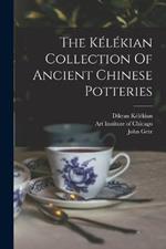 The Kélékian Collection Of Ancient Chinese Potteries