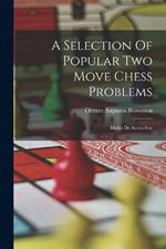 A Selection Of Popular Two Move Chess Problems: Multis De Auctoribus