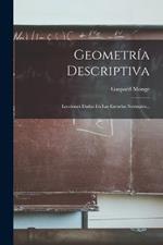 Geometria Descriptiva: Lecciones Dadas En Las Escuelas Normales...