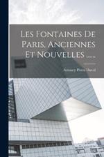 Les Fontaines De Paris, Anciennes Et Nouvelles ......