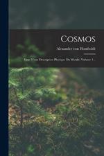 Cosmos: Essai D'une Description Physique Du Monde, Volume 1...