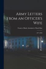 Army Letters From an Officer's Wife: 1871-1888