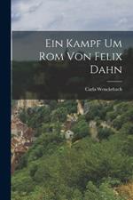 Ein Kampf um Rom von Felix Dahn