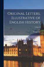 Original Letters, Illustrative of English History; Volume II