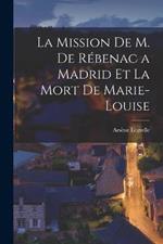 La Mission de M. de Rebenac a Madrid et la Mort de Marie-Louise