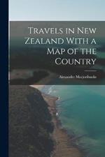 Travels in New Zealand With a Map of the Country