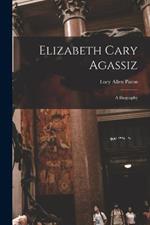 Elizabeth Cary Agassiz: A Biography