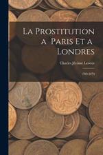 La Prostitution a Paris et a Londres: 1789-1870