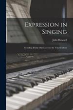 Expression in Singing: Including Thirty-One Exercises for Voice Culture