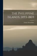 The Philippine Islands, 1493-1803