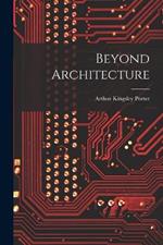 Beyond Architecture