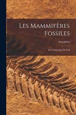 Les Mammifères Fossiles: De L'Amérique du Sud