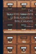 Die Bucherliebhaberei Bibliophilie- Bibliomanie