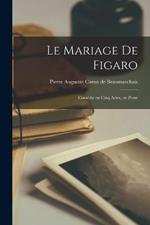 Le Mariage de Figaro; Comédie en Cinq Actes, en Prose