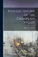 Pioneer History of the Champlain Valley