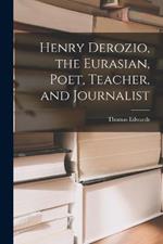 Henry Derozio, the Eurasian, Poet, Teacher, and Journalist