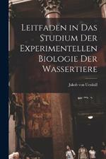 Leitfaden in das Studium der Experimentellen Biologie der Wassertiere