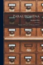 Paralipomena: Remains of Gospels and Sayings of Christ