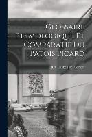 Glossaire Etymologique et Comparatif du Patois Picard