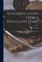 Scattered Leaves From a Physician's Diary