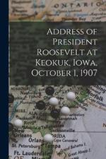 Address of President Roosevelt at Keokuk, Iowa, October 1, 1907