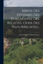 Abriss Des Systemes Des Philosophie Des Rechtes, Oder Des Naturrechtes...