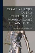 Extrait Du Projet De Paix Perpetuelle De Monsieur L'Abbe De Saint-Pierre
