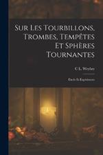 Sur Les Tourbillons, Trombes, Tempêtes Et Sphères Tournantes: Etude Et Expériences