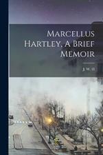 Marcellus Hartley, A Brief Memoir